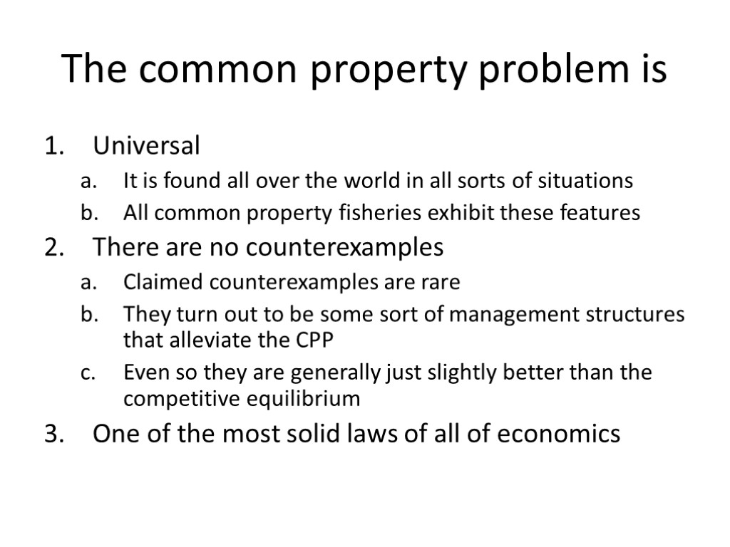 The common property problem is Universal It is found all over the world in